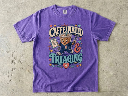 Caffeinated & Triaging T-Shirt — Nurse/EMT Coffee Medical Humor Tee