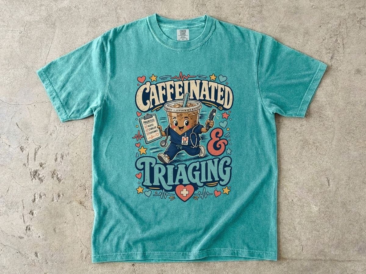 Caffeinated & Triaging T-Shirt — Nurse/EMT Coffee Medical Humor Tee