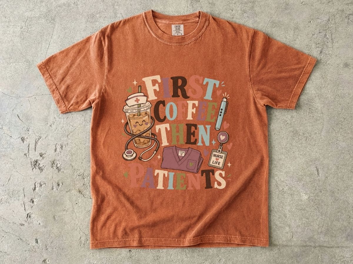 T-Shirt — "First Coffee Then Patients" Nurse Coffee Tee