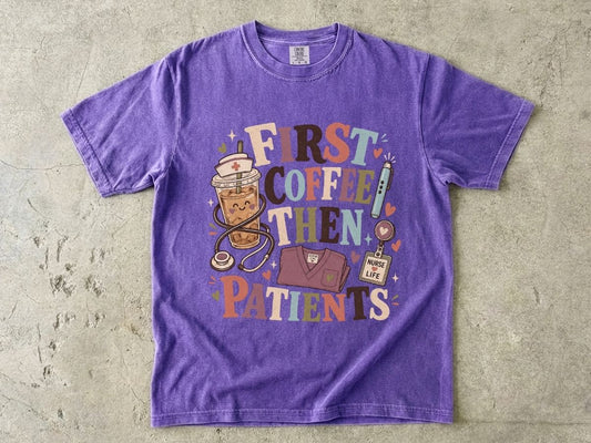 T-Shirt — "First Coffee Then Patients" Nurse Coffee Tee