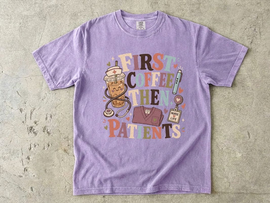 T-Shirt — "First Coffee Then Patients" Nurse Coffee Tee