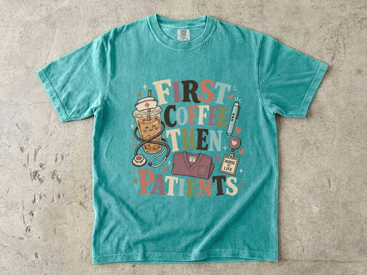 T-Shirt — "First Coffee Then Patients" Nurse Coffee Tee