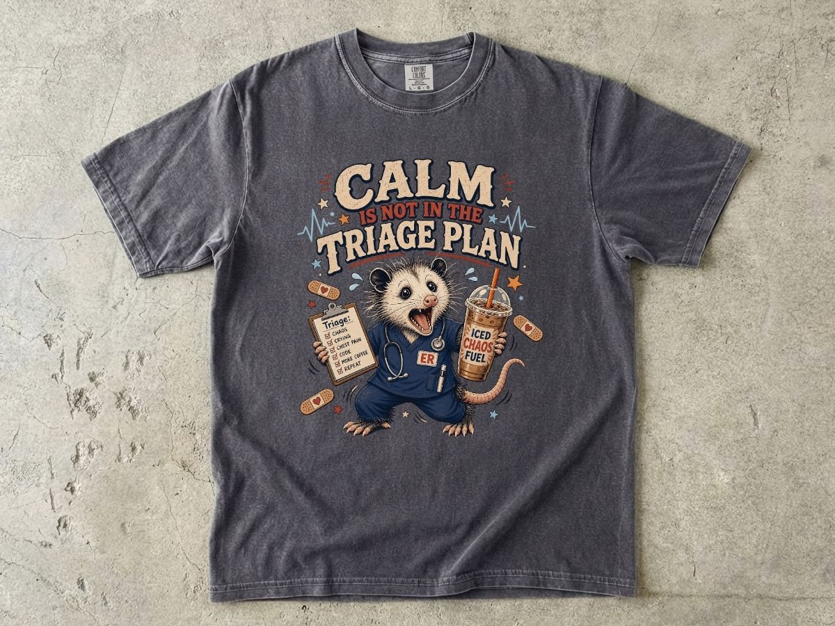 Calm in the Triage Plan T-Shirt — Funny ER Possum Medical Humor Tee
