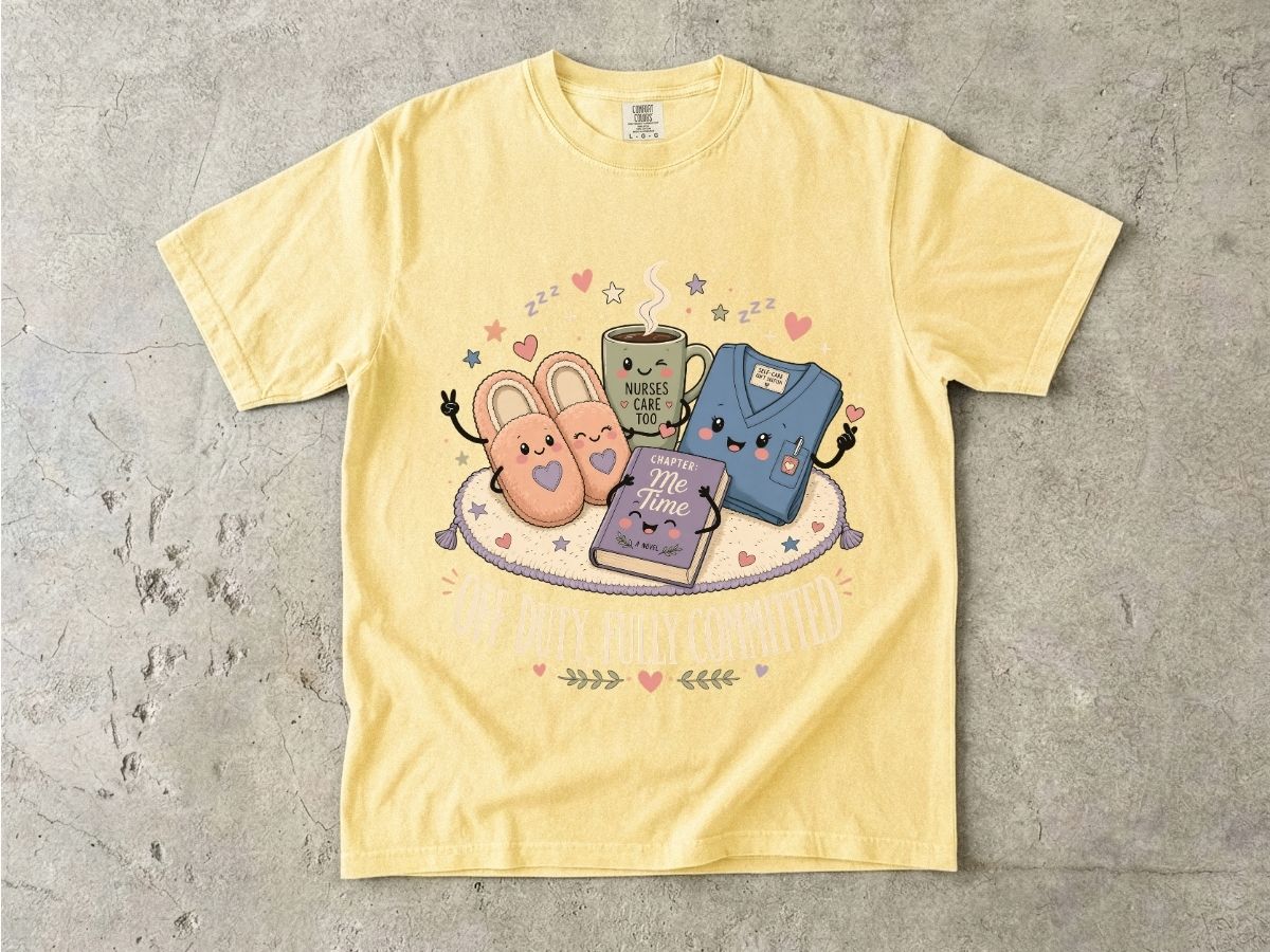 Off Duty, Fully Committed Nurse T-Shirt | Cute Retro Self-Care Tee