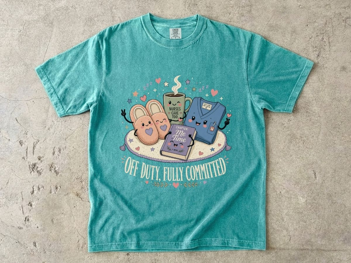 Off Duty, Fully Committed Nurse T-Shirt | Cute Retro Self-Care Tee