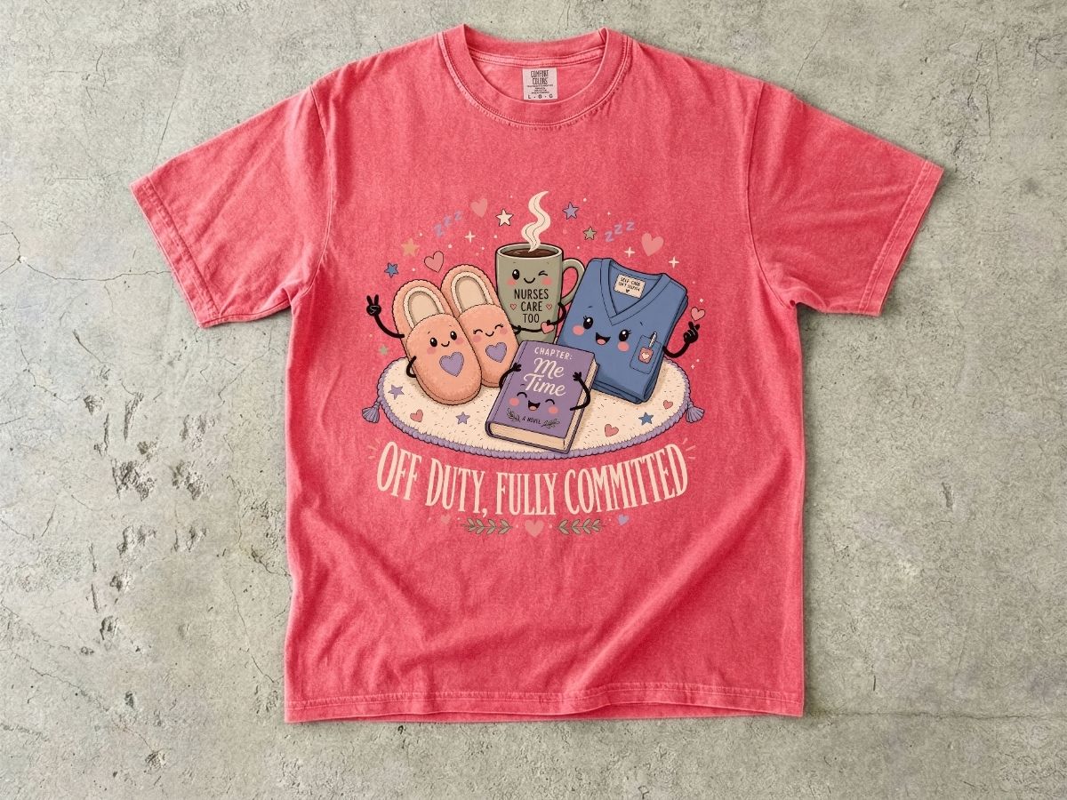Off Duty, Fully Committed Nurse T-Shirt | Cute Retro Self-Care Tee