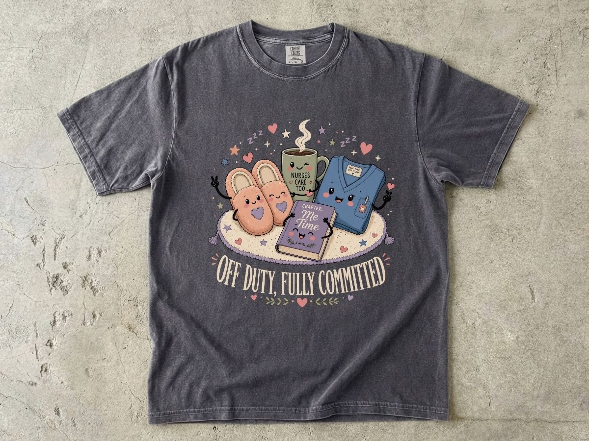 Off Duty, Fully Committed Nurse T-Shirt | Cute Retro Self-Care Tee