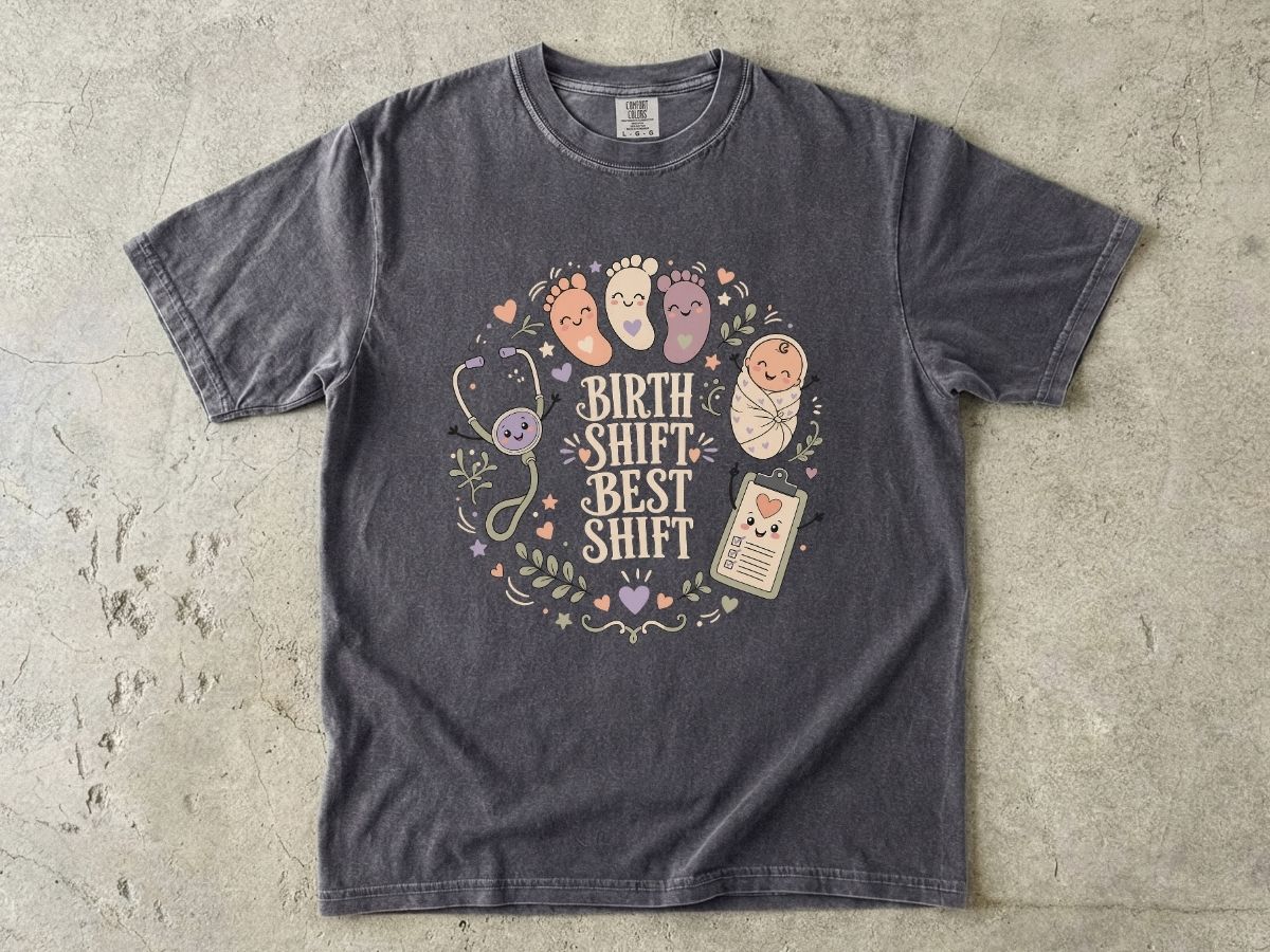 Birth Shift Best Shift Nurse Shirt | L&D Nurse Tee