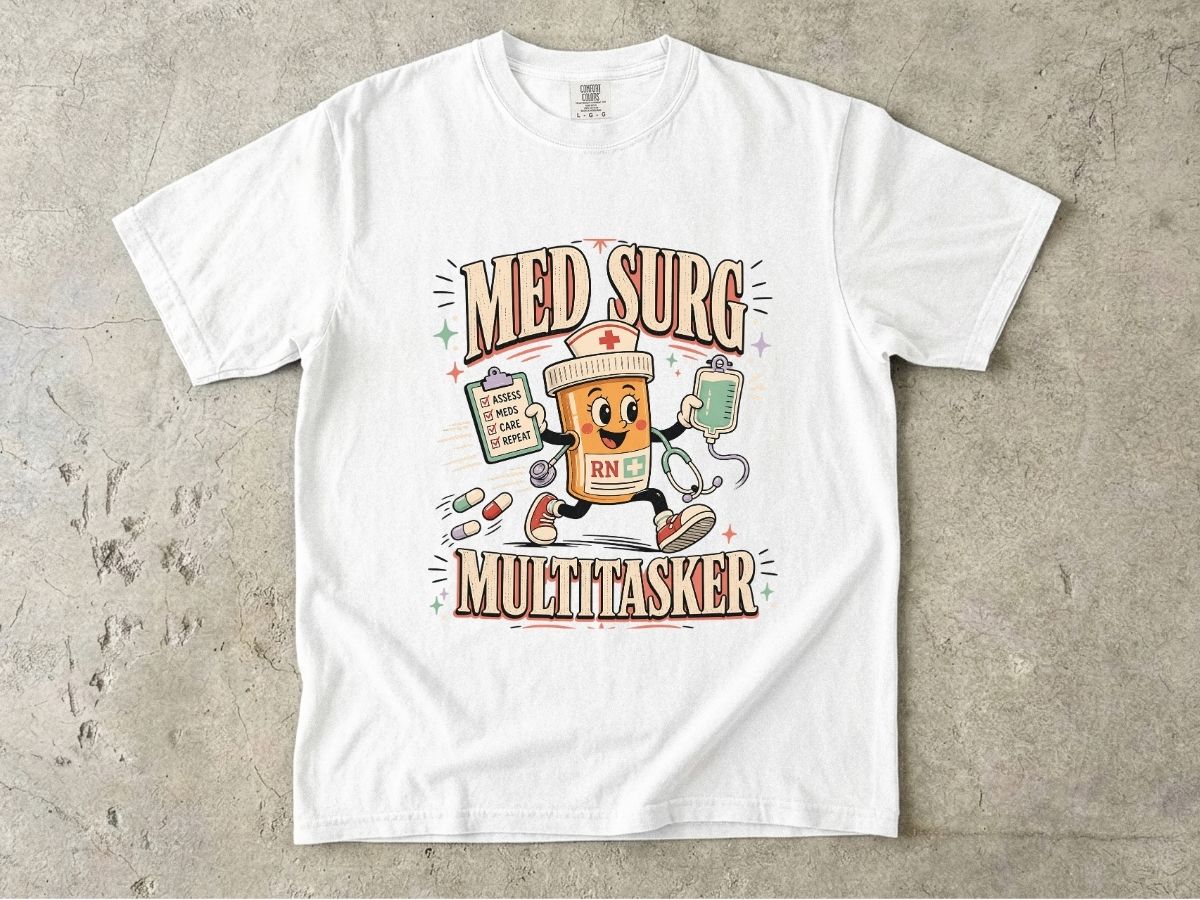 Med Surg Multitasker Nurse Shirt | Medical Surgical RN Tee