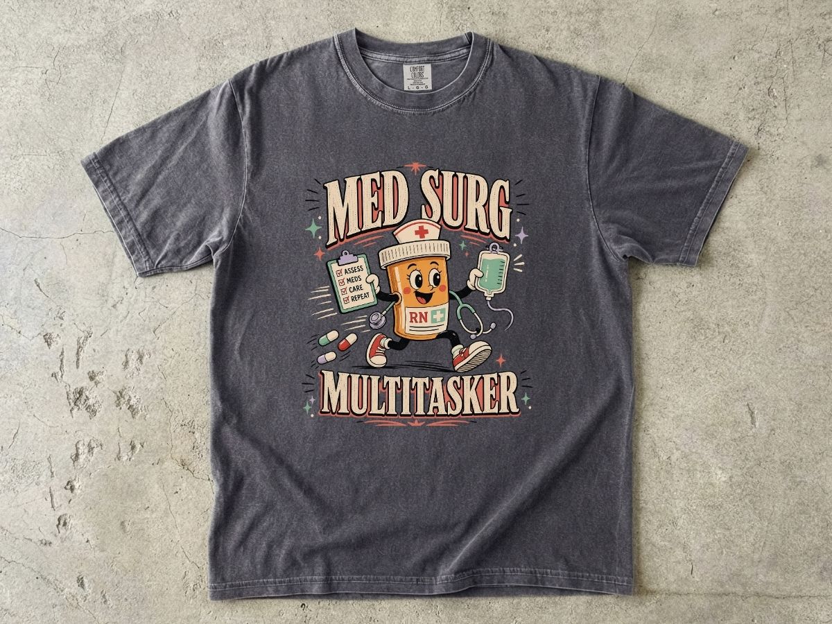 Med Surg Multitasker Nurse Shirt | Medical Surgical RN Tee