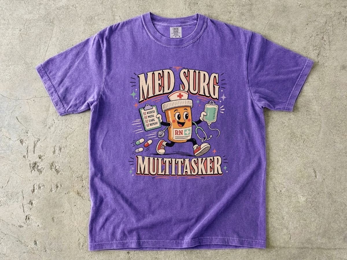 Med Surg Multitasker Nurse Shirt | Medical Surgical RN Tee